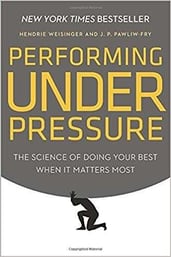 How to Perform under Pressure: The Science of Doing your Best when it Matters Most | Hendrie Weisinger & J. P. Pawliw-Fry- Best business books