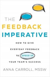 The Feedback Imperative: How to Give Everyday Feedback to Speed Up Your Team's Success | Anna Carrol - Best business book