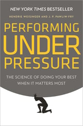 How to Perform under Pressure: The Science of Doing your Best when it Matters Most | Hendrie Weisinger & J Pawliw-Fry - Best business book