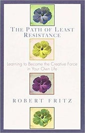 Best books for future thinkers - Path of Least Resistance: Learning to Become the Creative Force in Your Own Life by Robert Fritz - best business books