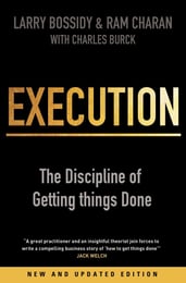 Execution: The Discipline of Getting things Done | Larry Bossidy, Charles Burck and Ram Charan - best business books