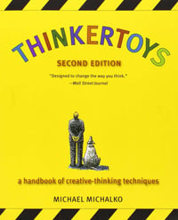 Thinkertoys: A Handbook of Creative Thinking Techniques | Michael Michalko