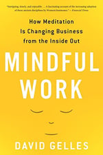 Best Mindfulness books - Mindful work: How meditation is changing business from the inside out by David Gelles - best business books