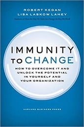 Immunity to Change: How to Overcome It and Unlock the Potential in Yourself and Your Organization | Robert Kegan & Lisa Laskow Lahey