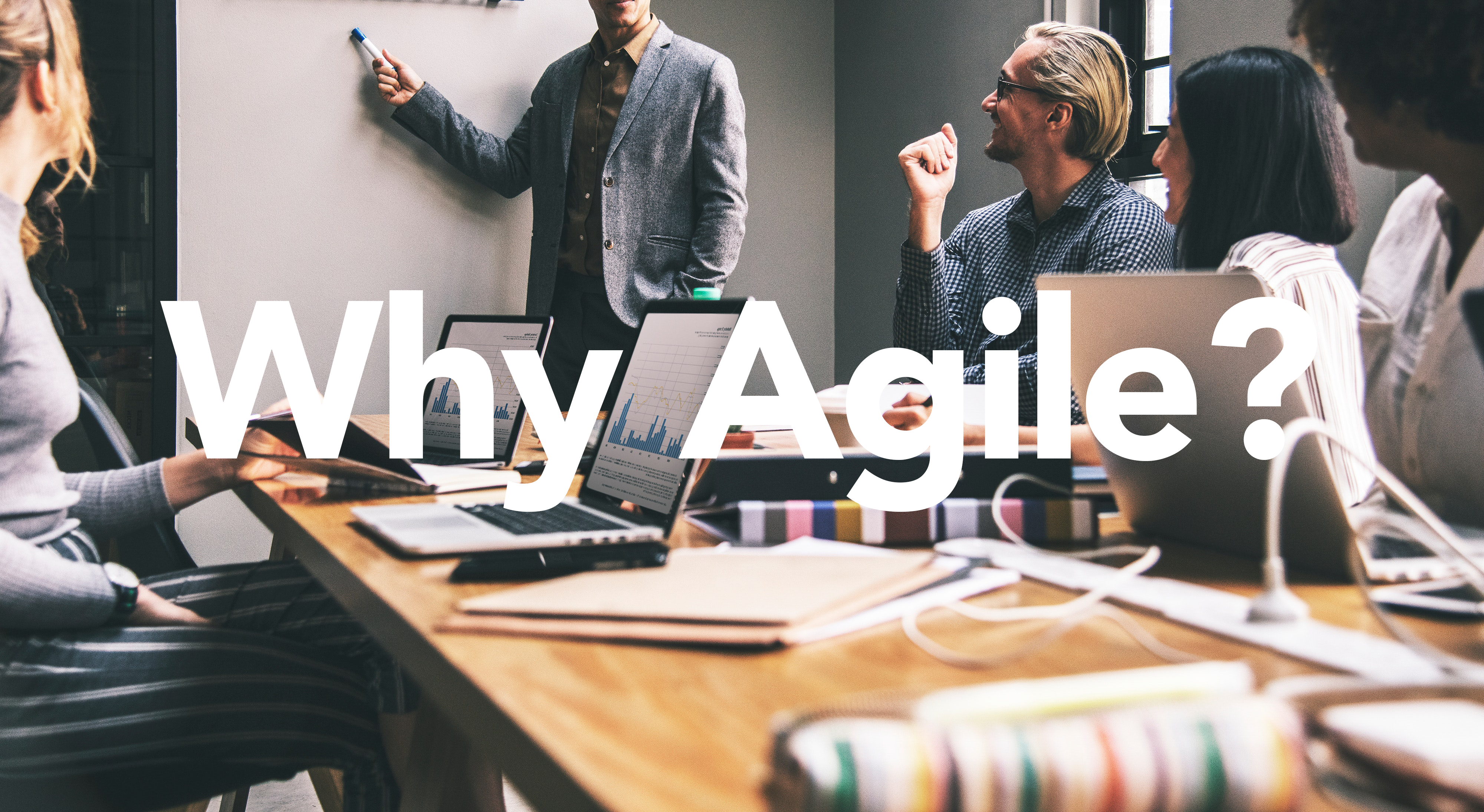 Why should you consider agile for your organisation?